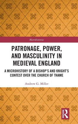 Patronage, Power, and Masculinity in Medieval England