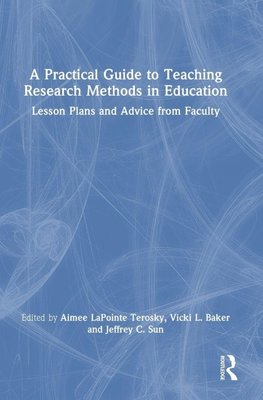 A Practical Guide to Teaching Research Methods in Education