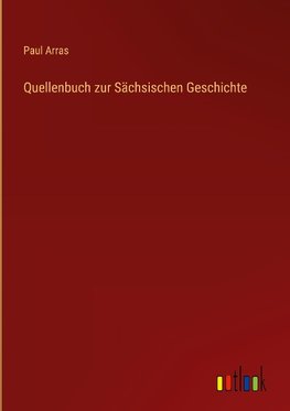 Quellenbuch zur Sächsischen Geschichte
