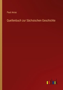 Quellenbuch zur Sächsischen Geschichte