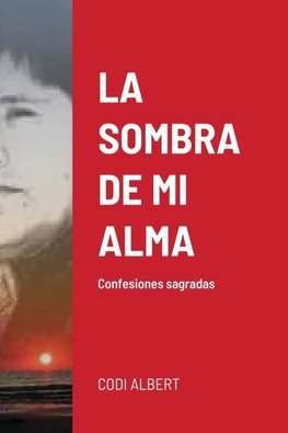 LA SOMBRA DE MI ALMA