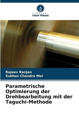 Parametrische Optimierung der Drehbearbeitung mit der Taguchi-Methode