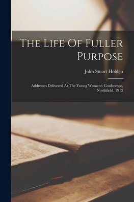 The Life Of Fuller Purpose