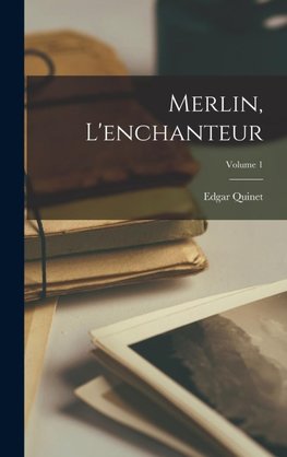 Merlin, L'enchanteur; Volume 1