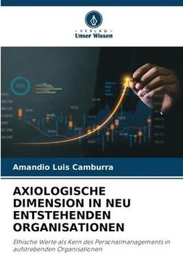 AXIOLOGISCHE DIMENSION IN NEU ENTSTEHENDEN ORGANISATIONEN