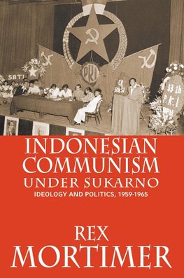 Indonesian Communism Under Sukarno