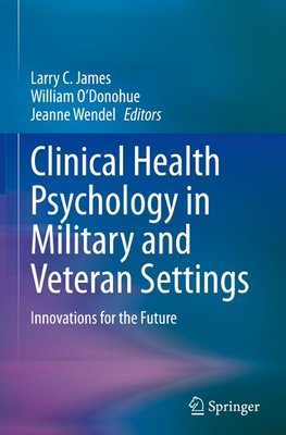 Clinical Health Psychology in Military and Veteran Settings