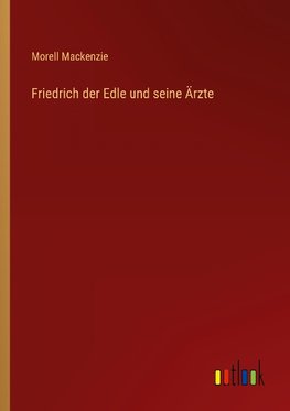 Friedrich der Edle und seine Ärzte