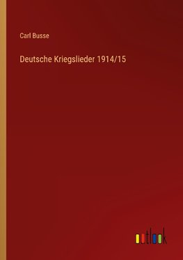 Deutsche Kriegslieder 1914/15