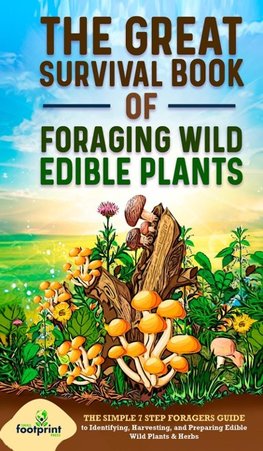 The Great Survival Book of Foraging Wild Edible Plants