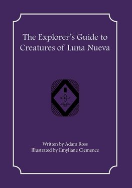 The Explorer's Guide to Creatures of Luna Nueva