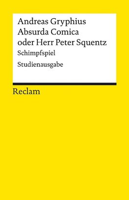 Absurda Comica Oder Herr Peter Squentz. Schimpfspiel. Studienausgabe