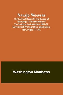Navajo weavers ; Third Annual Report of the Bureau of Ethnology to the Secretary of the Smithsonian Institution, 1881-'82, Government Printing Office, Washington, 1884, pages 371-392.