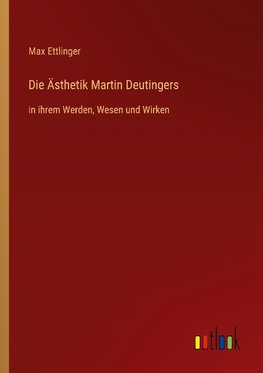 Die Ästhetik Martin Deutingers