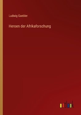 Heroen der Afrikaforschung