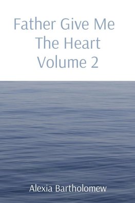 Father Give Me   The Heart Volume 2