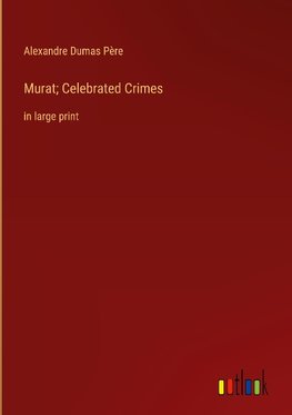 Murat; Celebrated Crimes