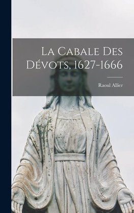 La cabale des dévots, 1627-1666