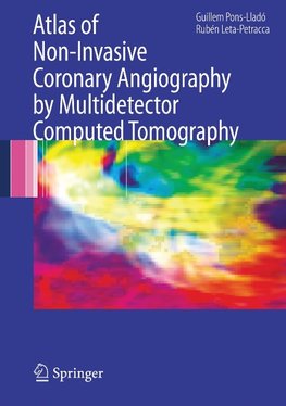 Atlas of Non Invasive Coronary Angiography by Multidetector Computed Tomography
