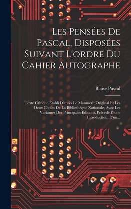 Les Pensées De Pascal, Disposées Suivant L'ordre Du Cahier Autographe