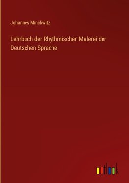 Lehrbuch der Rhythmischen Malerei der Deutschen Sprache