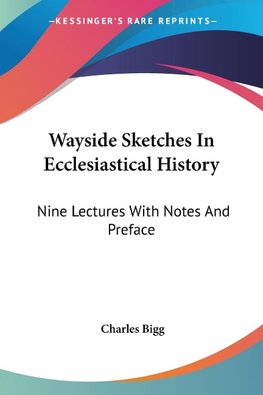 Wayside Sketches In Ecclesiastical History