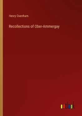 Recollections of Ober-Ammergay