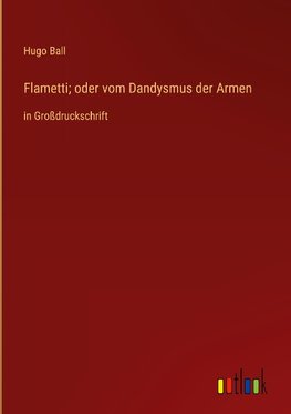Flametti; oder vom Dandysmus der Armen