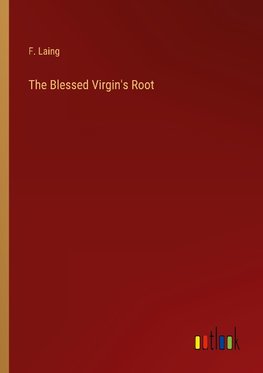 The Blessed Virgin's Root