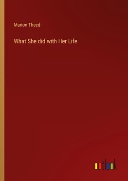 What She did with Her Life