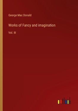 Works of Fancy and imagination