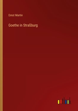 Goethe in Straßburg