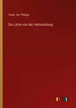 Die Lehre von der Heilsordnung