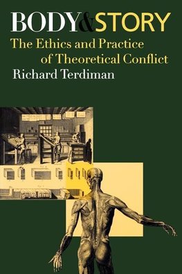 Terdiman, R: Body and Story - The Ethics and Practice of The