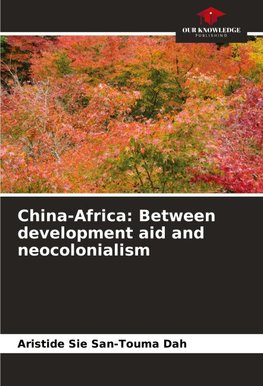 China-Africa: Between development aid and neocolonialism