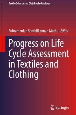 Progress on Life Cycle Assessment in Textiles and Clothing