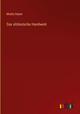 Das altdeutsche Handwerk