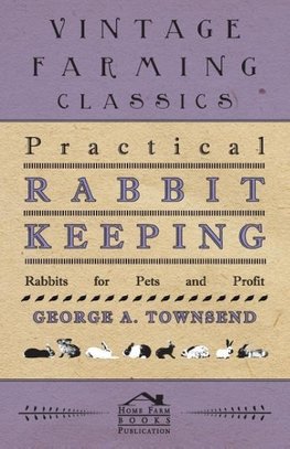 Practical Rabbit Keeping - Rabbits for Pets and Profit