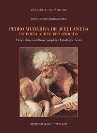 Pedro Mudarra de Avellaneda. Un poeta áureo desconocido: vida y obras castellanas completas