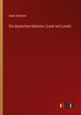 Die deutschen Kolonien (Land und Leute)