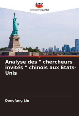 Analyse des " chercheurs invités " chinois aux États-Unis