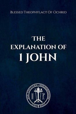 THE EXPLANATION of 1 JOHN