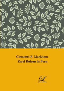 Zwei Reisen in Peru