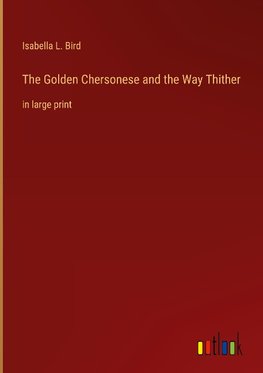 The Golden Chersonese and the Way Thither