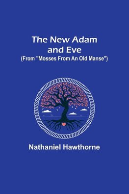 The New Adam and Eve (From "Mosses from an Old Manse")