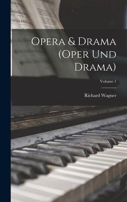 Opera & Drama (Oper und Drama); Volume 1