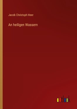 An heiligen Wassern