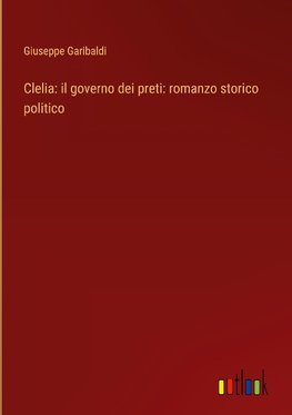 Clelia: il governo dei preti: romanzo storico politico