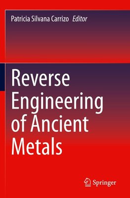 Reverse Engineering of Ancient Metals