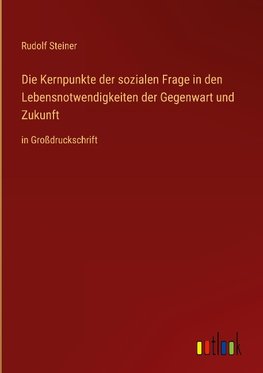 Die Kernpunkte der sozialen Frage in den Lebensnotwendigkeiten der Gegenwart und Zukunft